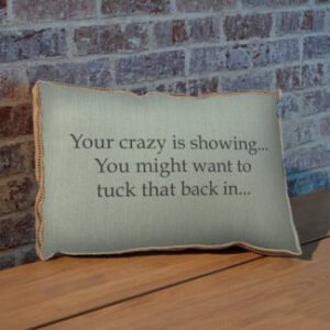 Your Crazy is Showing Pillow